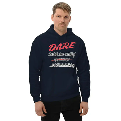 D.A.R.E. Drugs Are Really Expensive Bad Mmm'kay Pullover Hoodie - Cady Creations