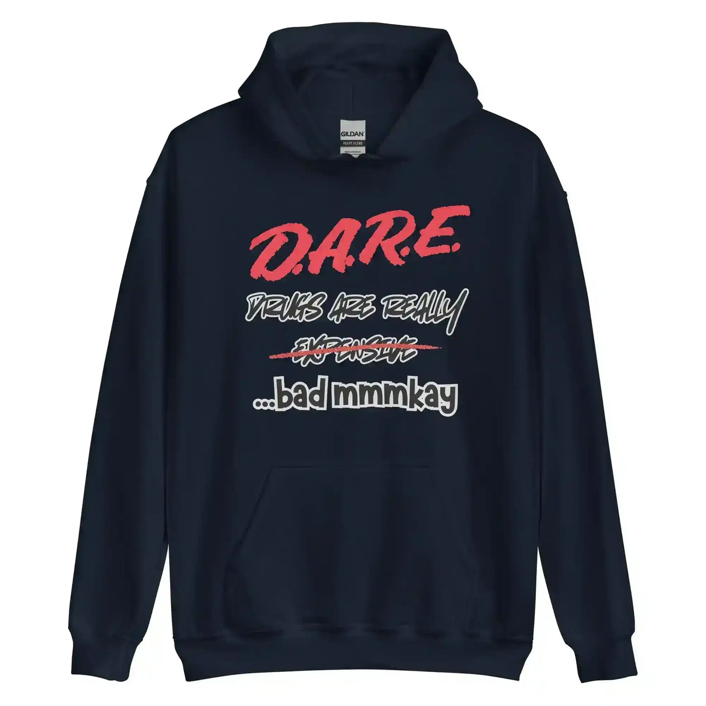 D.A.R.E. Drugs Are Really Expensive Bad Mmm'kay Pullover Hoodie - Cady Creations