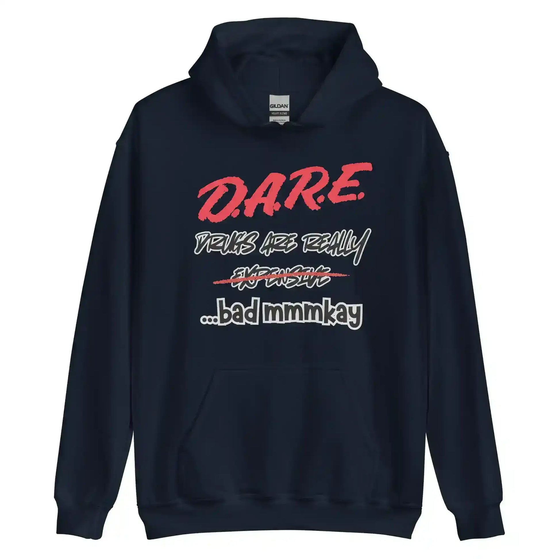 D.A.R.E. Drugs Are Really Expensive Bad Mmm'kay Pullover Hoodie - Cady Creations
