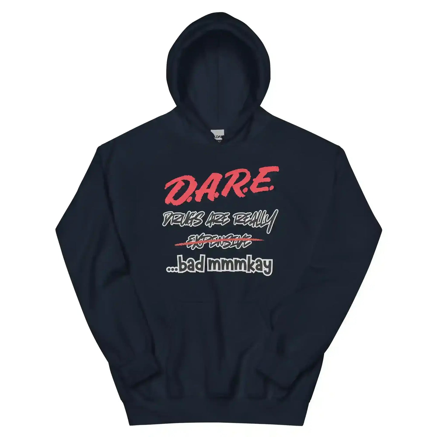 D.A.R.E. Drugs Are Really Expensive Bad Mmm'kay Pullover Hoodie - Cady Creations