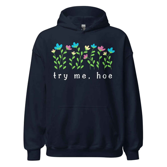 Try Me Hoe - Pullover Hoodie