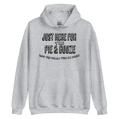 Just Here For The Pie & Booze Pullover Hoodie - Cady Creations