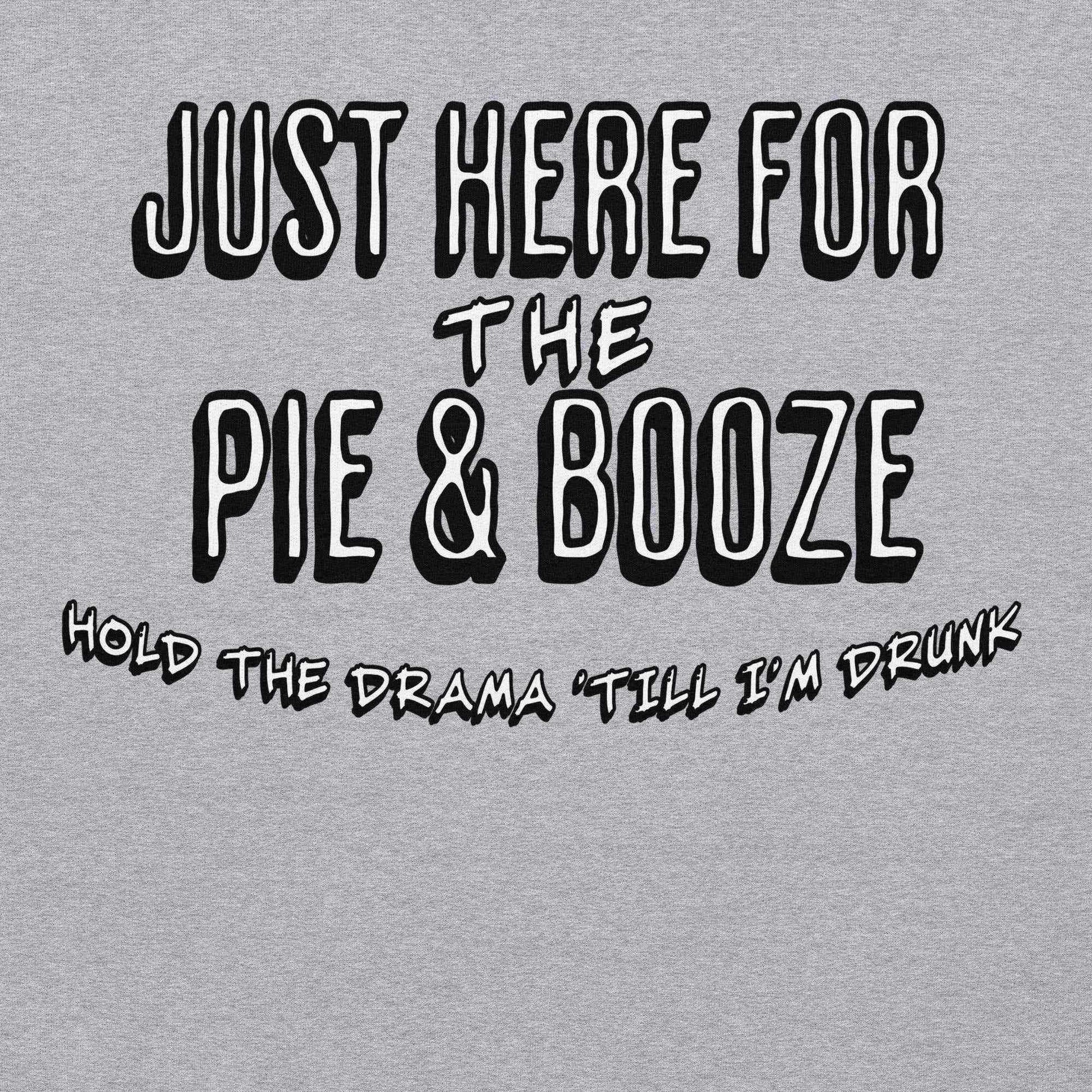 Just Here For The Pie & Booze Pullover Hoodie - Cady Creations