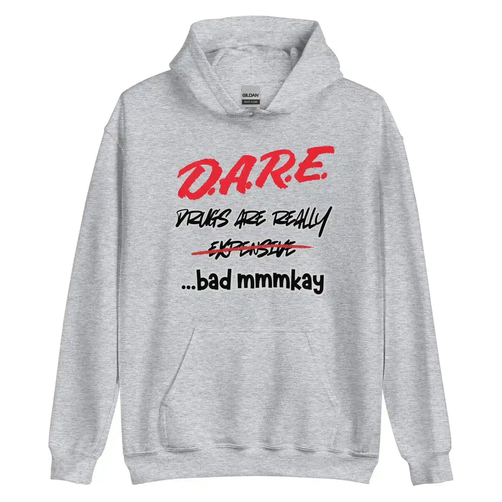 D.A.R.E. Drugs Are Really Expensive Bad Mmm'kay Pullover Hoodie - Cady Creations