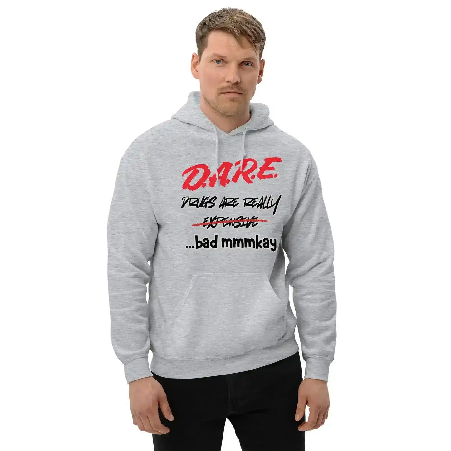 D.A.R.E. Drugs Are Really Expensive Bad Mmm'kay Pullover Hoodie - Cady Creations
