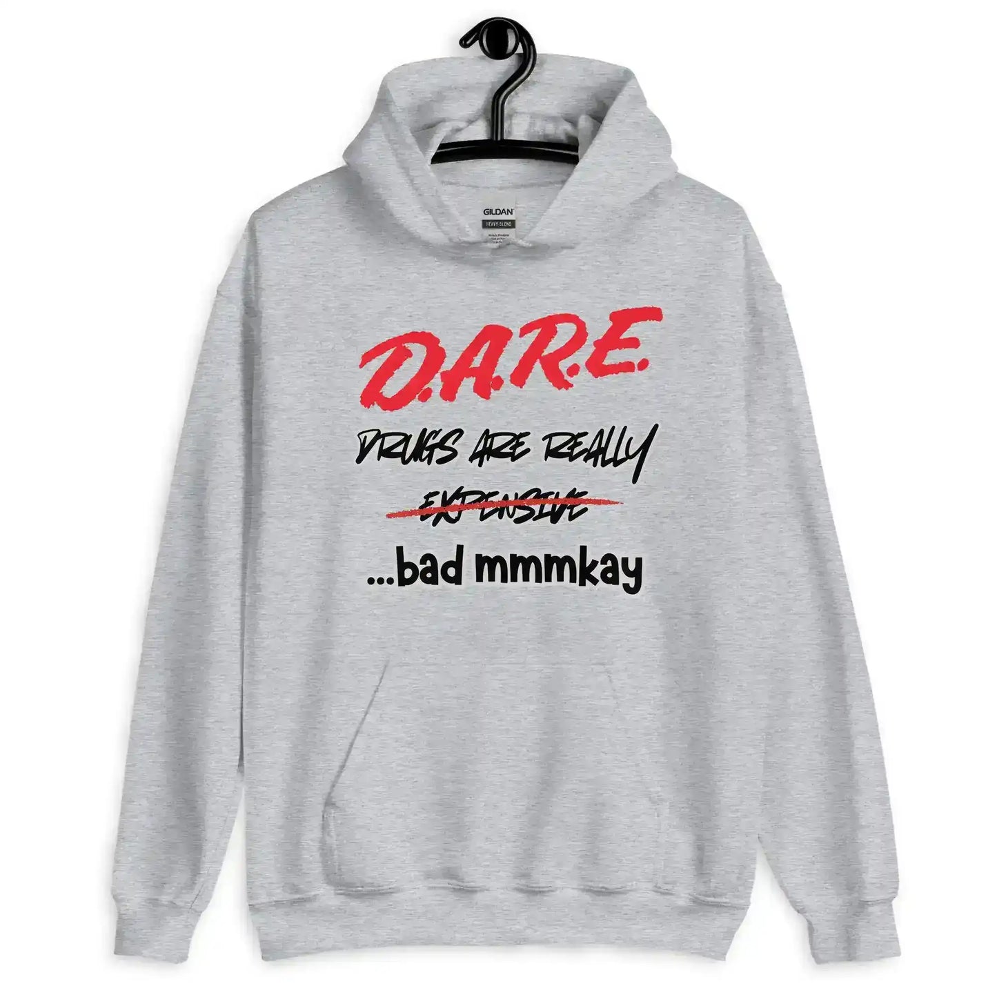 D.A.R.E. Drugs Are Really Expensive Bad Mmm'kay Pullover Hoodie - Cady Creations