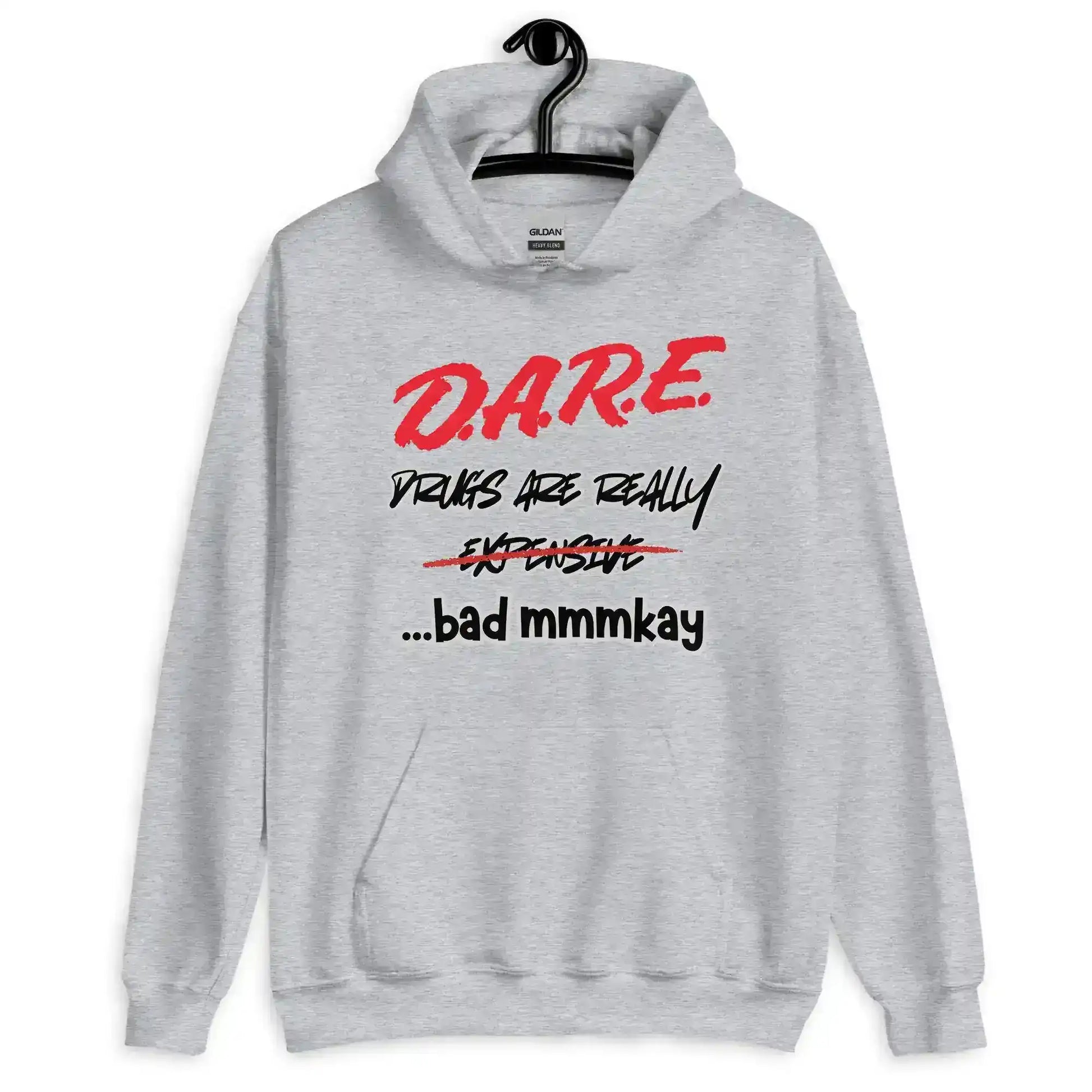 D.A.R.E. Drugs Are Really Expensive Bad Mmm'kay Pullover Hoodie - Cady Creations