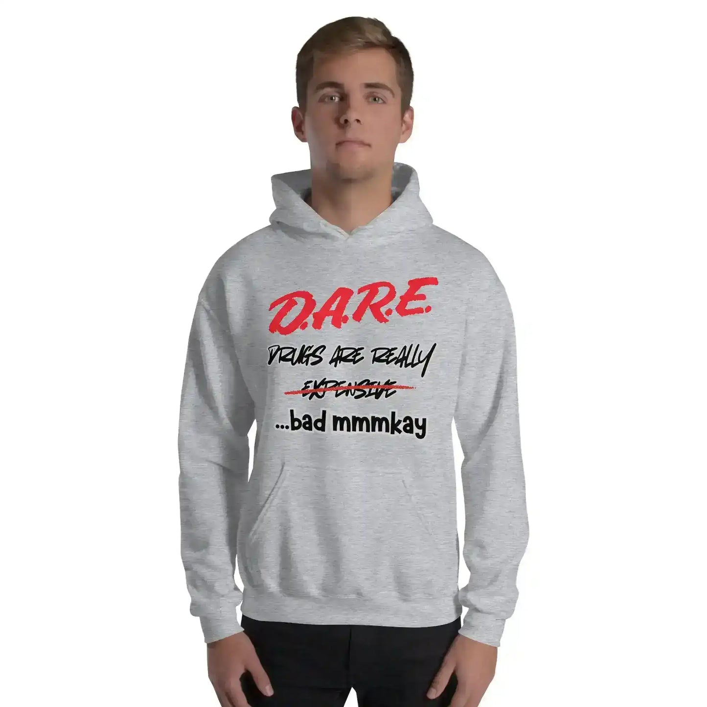 D.A.R.E. Drugs Are Really Expensive Bad Mmm'kay Pullover Hoodie - Cady Creations