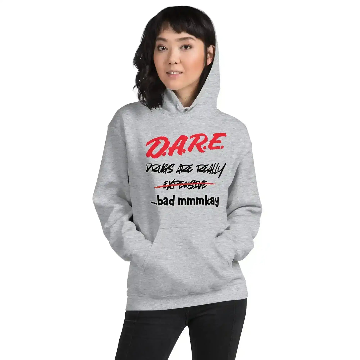 D.A.R.E. Drugs Are Really Expensive Bad Mmm'kay Pullover Hoodie - Cady Creations