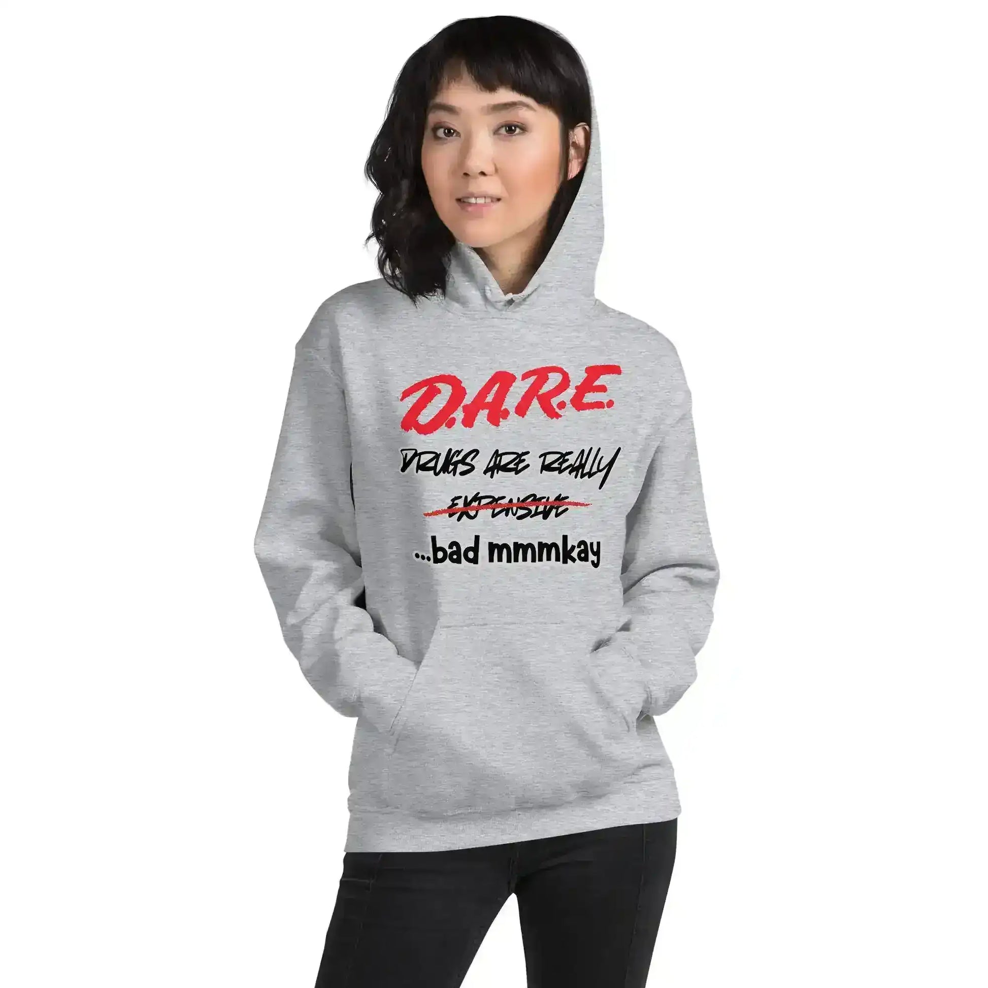 D.A.R.E. Drugs Are Really Expensive Bad Mmm'kay Pullover Hoodie - Cady Creations