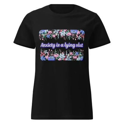 Black women's graphic tee with floral design and 'Anxiety is a lying slut' text, Cady Creations
