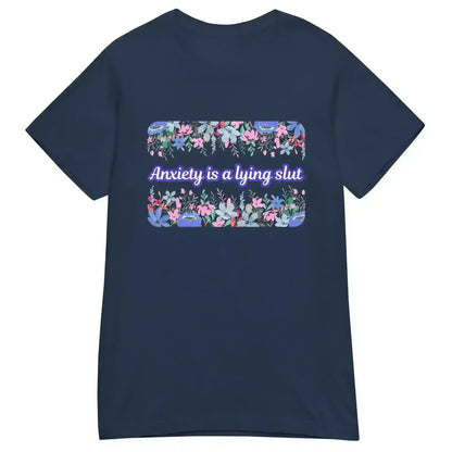 Navy women's graphic tee with floral border and bold 'Anxiety is a lying slut' text