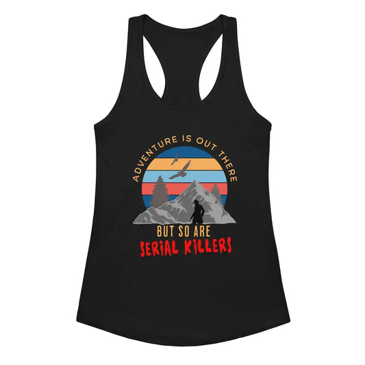 Women's black racerback tank top with mountain sunset and 'Adventure is out there but so are serial killers' graphic by Cady Creations.